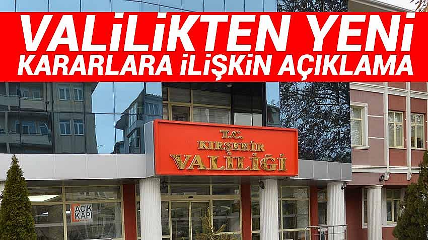 Kırşehir Valiliğinden Yeni Kararlara İlişkin Açıklama - Kırşehir Haber