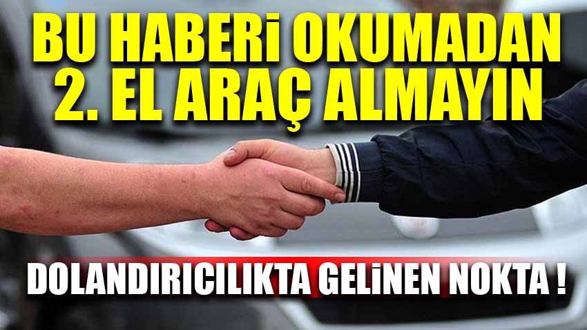 Bu Haberi Okumadan 2. El Araç Almayın