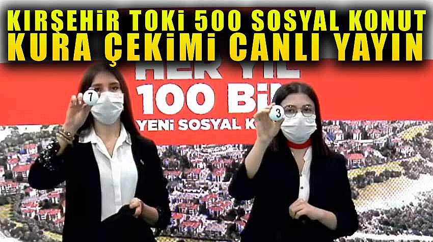 Kırşehir TOKİ 500 Sosyal Konut Kura Çekimi  Canlı Yayın