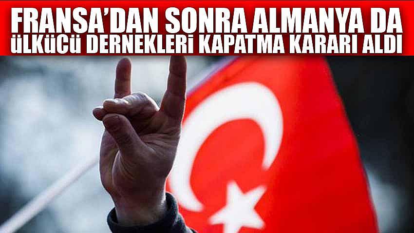 Fransa'dan Sonra Almanya da Ülkücü Dernekleri Kapatma Kararı Aldı
