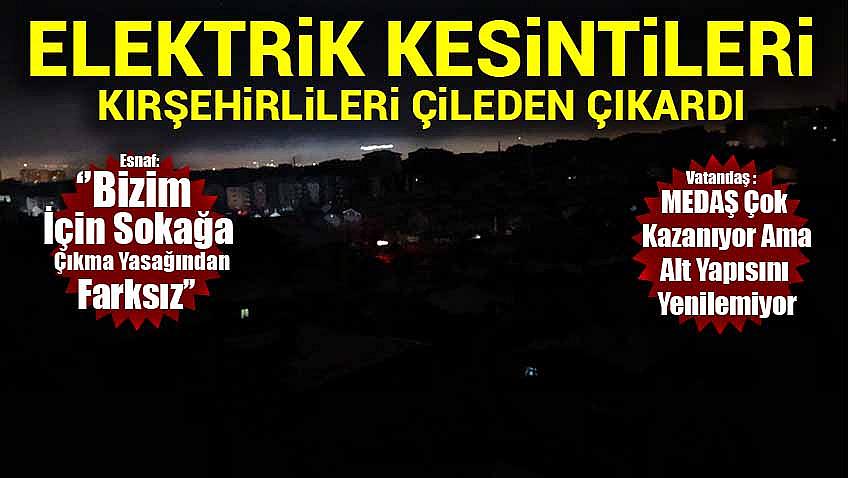 Elektrik Kesintileri Kırşehirlileri Çileden Çıkardı