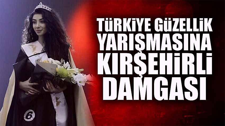 Türkiye Güzellik Yarışmasına Kırşehirli Damgası
