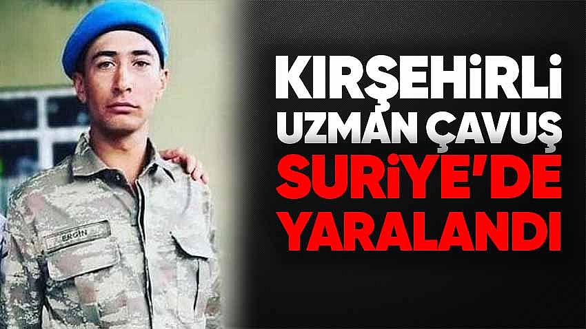 Kırşehirli Uzman Çavuş Suriye'de Yaralandı
