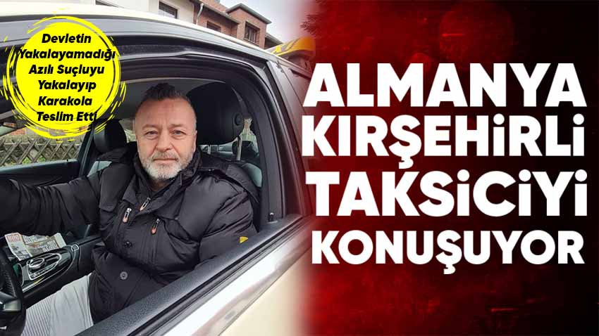 Almanya Kırşehirli Taksiciyi Konuşuyor
