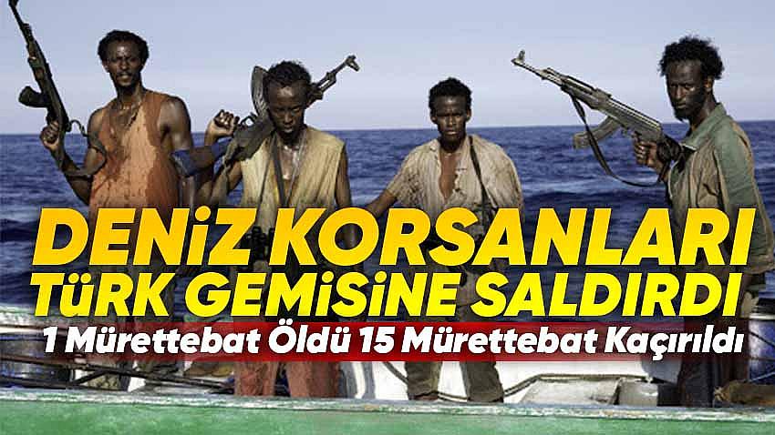 Deniz Korsanları Türk Gemisine Saldırdı