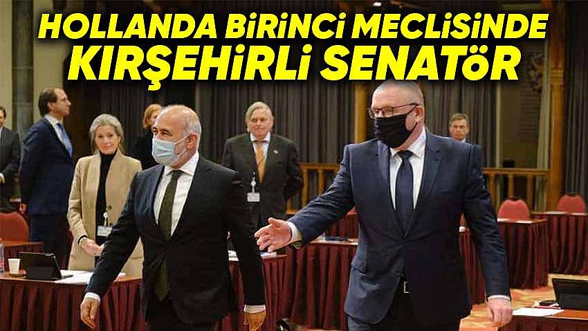 Hollanda Birinci  Meclisinde  Kırşehirli Senatör