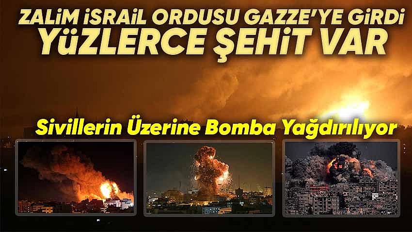 Zalim İsrail Ordusu Gazze'ye Girdi
