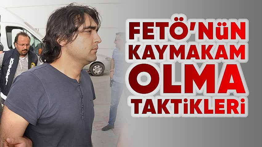 FETÖ'nün Kaymakam Olma Taktikleri