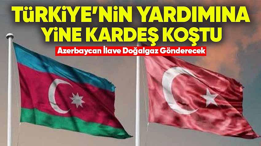 Türkiye'nin Yardımın Yine Kardeş Azerbaycan Koştu