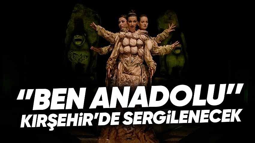 ''Ben Anadolu'' Kırşehir'de Sahnelenecek