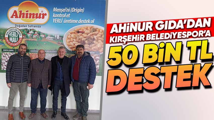 Ahinur Gıda'dan Kırşehir Belediyespor'a 50 Bin TL Destek