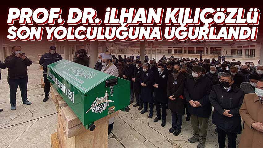 Prof. Dr. İlhan Kılıçözlü Son Yolculuğuna Uğurlandı