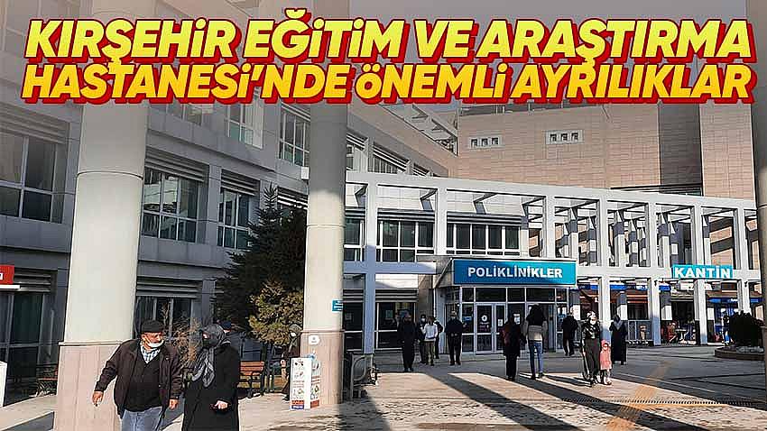 Kırşehir Eğitim ve Araştırma Hastanesi'nde Önemli Ayrılıklar