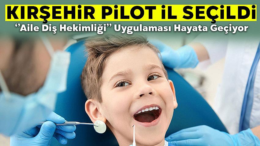 Aile Diş Hekimliği Uygulaması Hayata Geçiyor