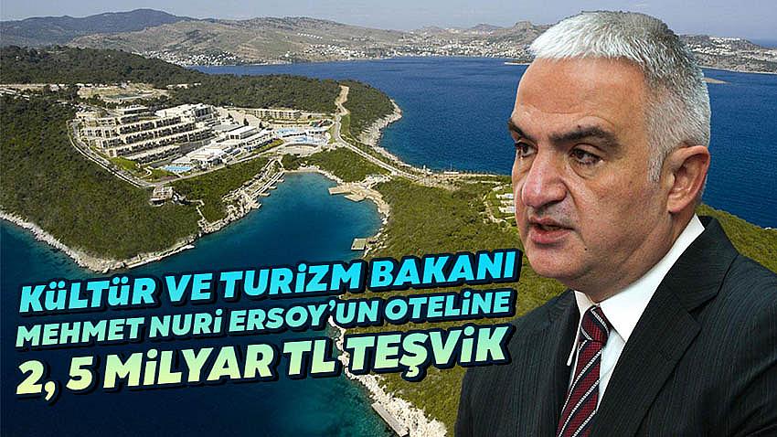 Bakan Ersoy'un Oteline 2,5 Milyar TL'lik Teşvik Desteği