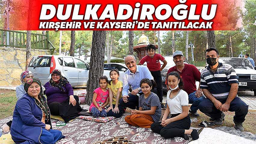 Dulkadiroğlu Kırşehir ve Kayseri'de Tanıtılacak