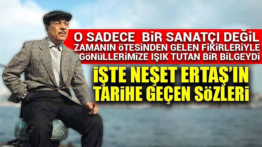 Neşet Ertaş'ın Gönüllerimize Işık Tutan Sözleri