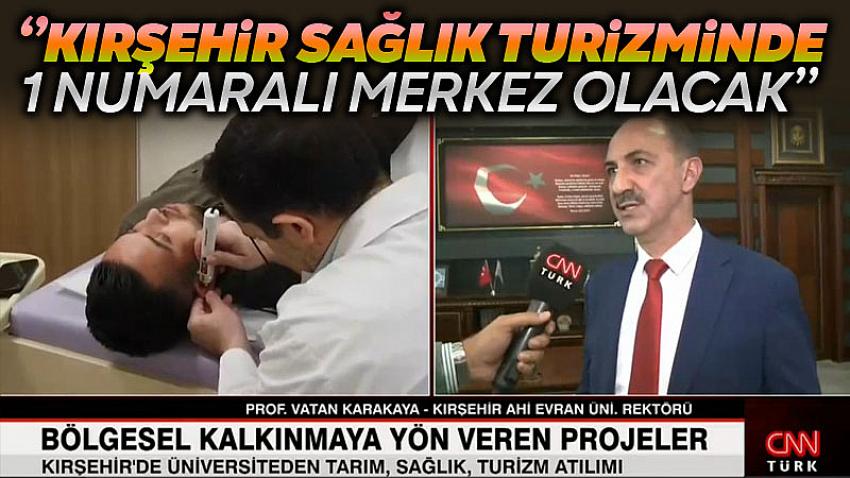 Kırşehir'i Sağlık Turizminde Dünyanın 1 Numaralı Merkezi Olacak