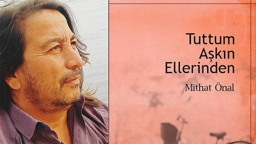 Mithat Önal'ın ''Tuttum Aşkın Ellerinden'' İsimli Eseri Çıktı