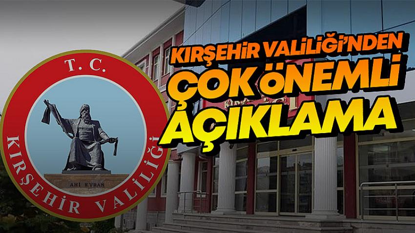 Kırşehir Valiliği'nden Çok Önemli Açıklama