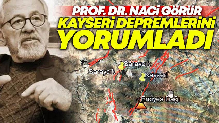 Naci Görür Kayseri Depremlerini Yorumladı