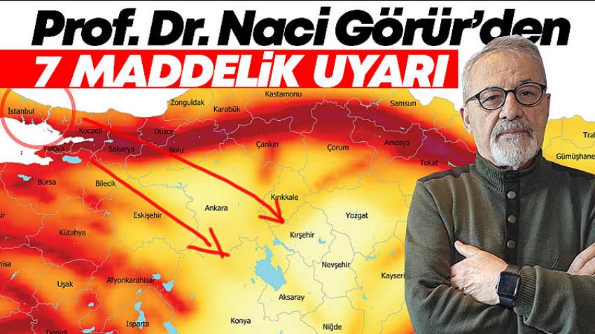 Prof. Dr. Naci Görür'den 7 Maddelik Uyarı