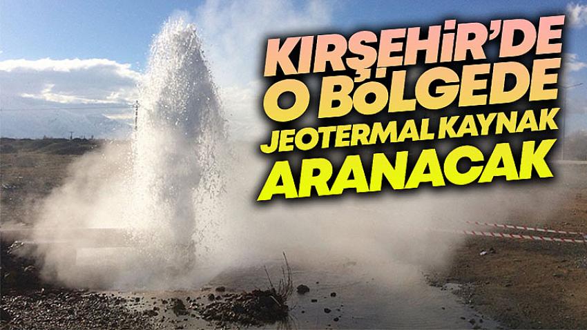 Kırşehir'de O Bölgede Jeotermal Kaynak Aranacak