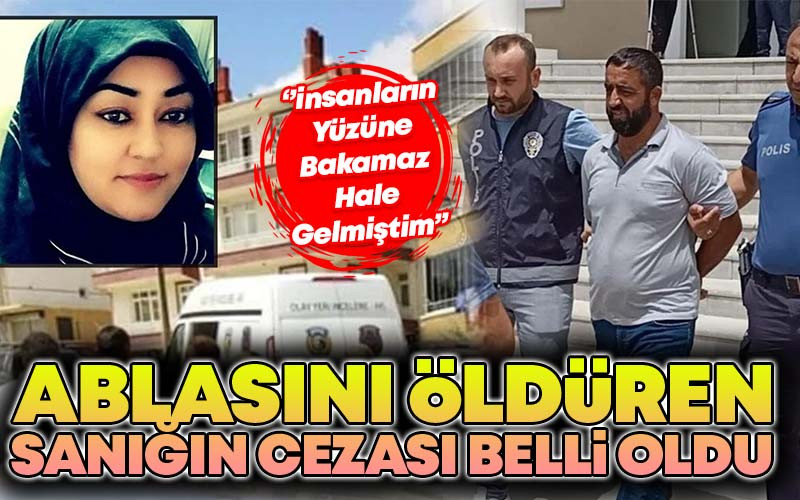 Ablasını Öldüren Sanığın Cezası Belli Oldu