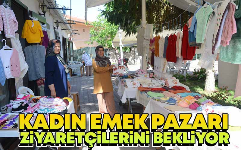 Kadın Emek Pazarı Ziyaretçilerini Bekliyor