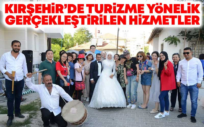 Kırşehir'de Turizme Yönelik Gerçekleştirilen Hizmetler