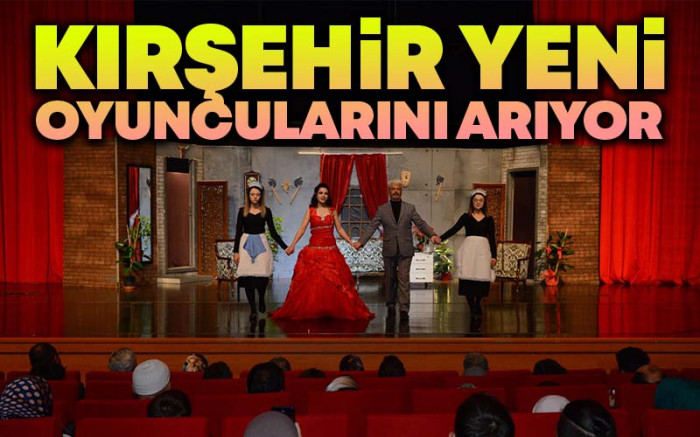 Kırşehir Yeni Oyuncularını Arıyor