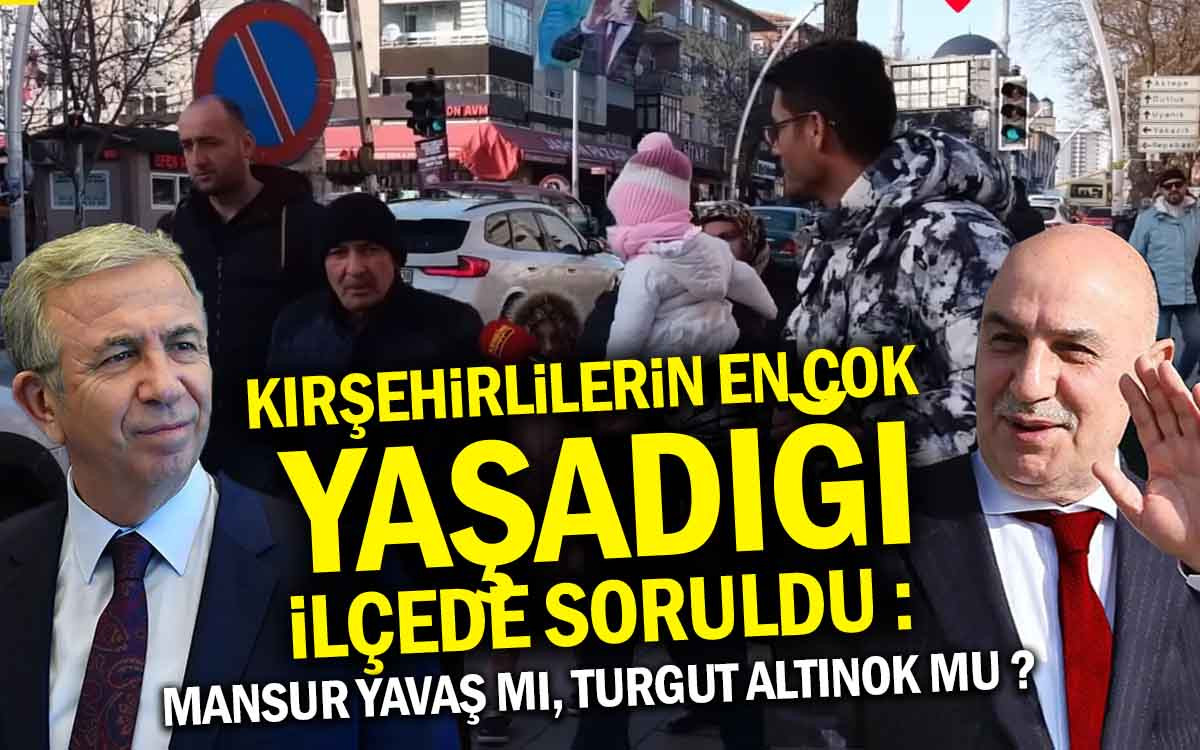 Kırşehirlilerin En Çok Yaşadığı İlçede Mansur Yavaş mı Turgut Altınok mu?