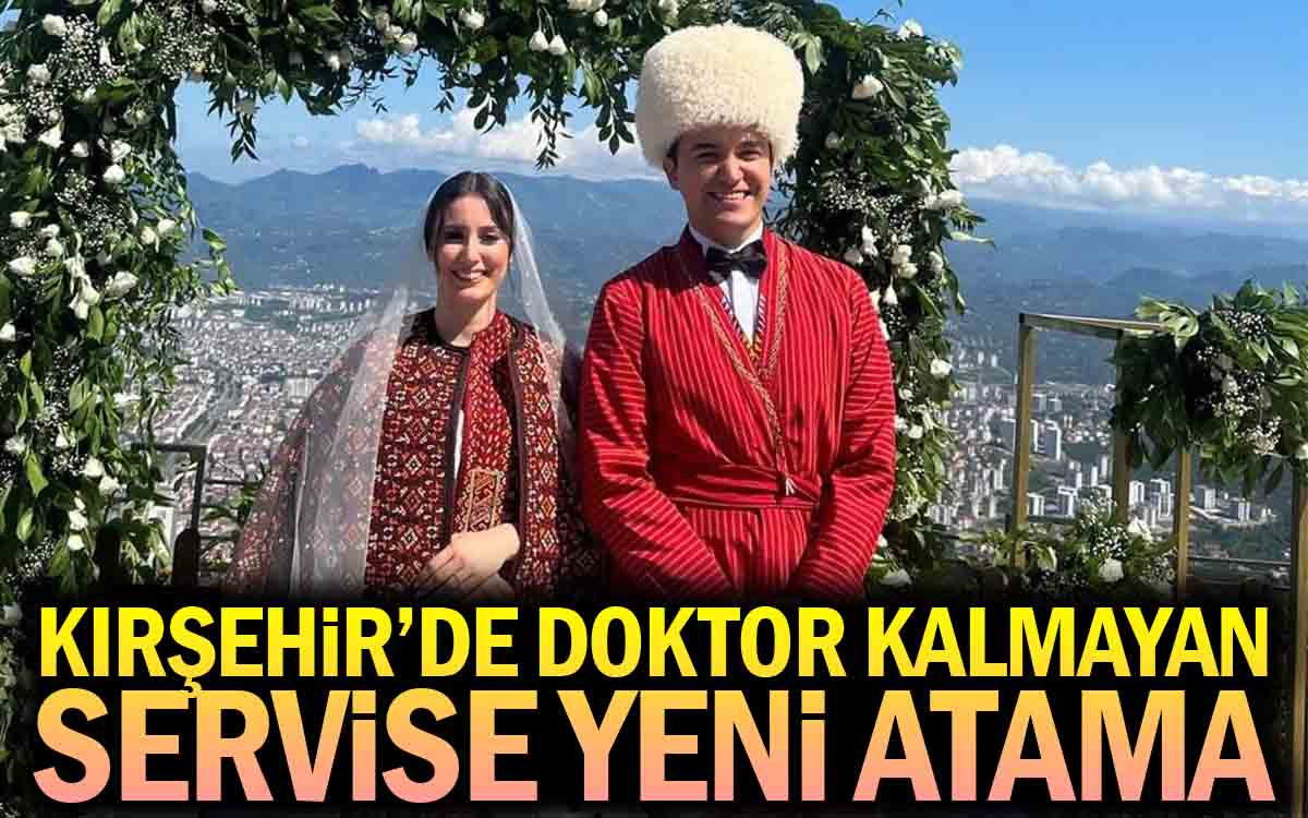 Kırşehir'de Doktor Kalmayan Servise Yeni Atama