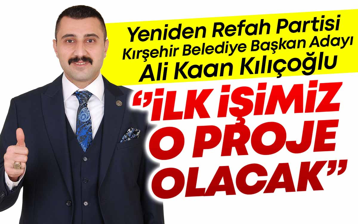 Yeniden Refah Partisi Kırşehir Belediye Başkan Adayı Ali Kaan Kılıçoğlu