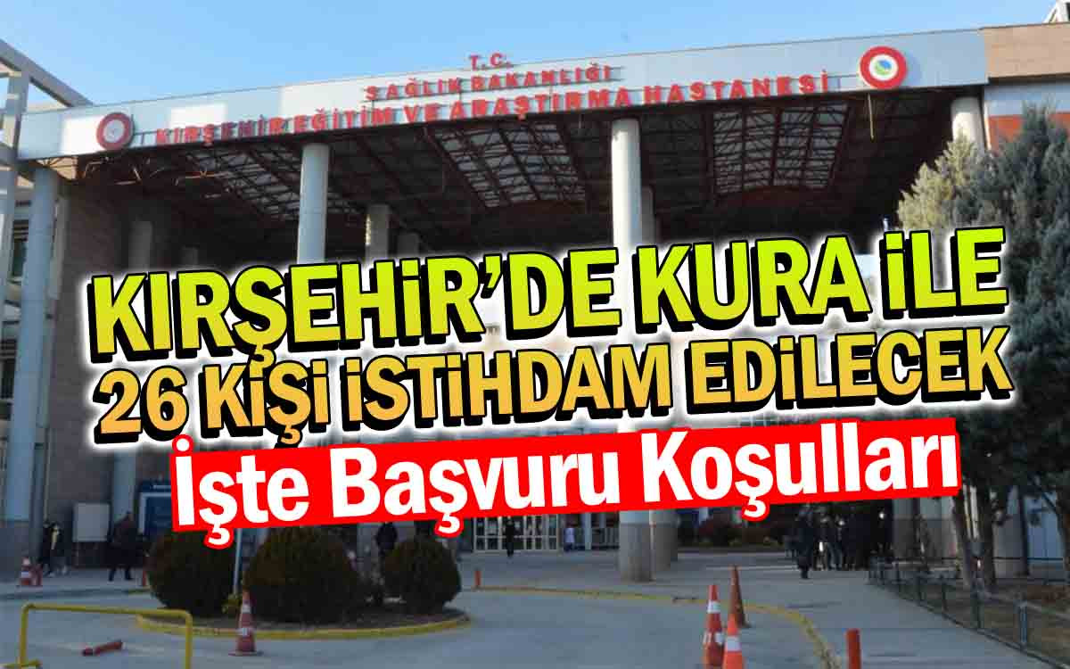 Kırşehir'de Kura İle 26 Kişi İstihdam Edilecek