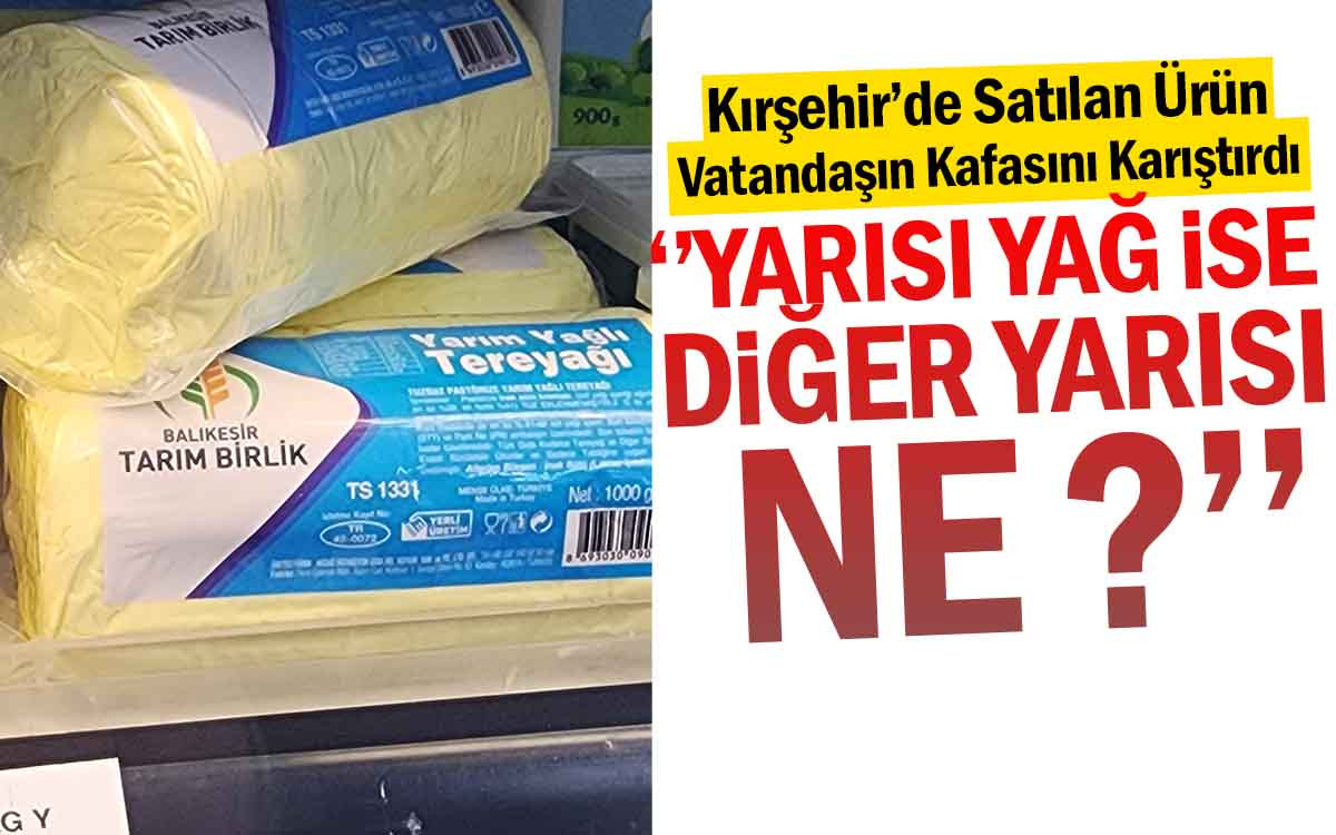 Kırşehir'de Satılan Ürün Kafa Karıştırdı