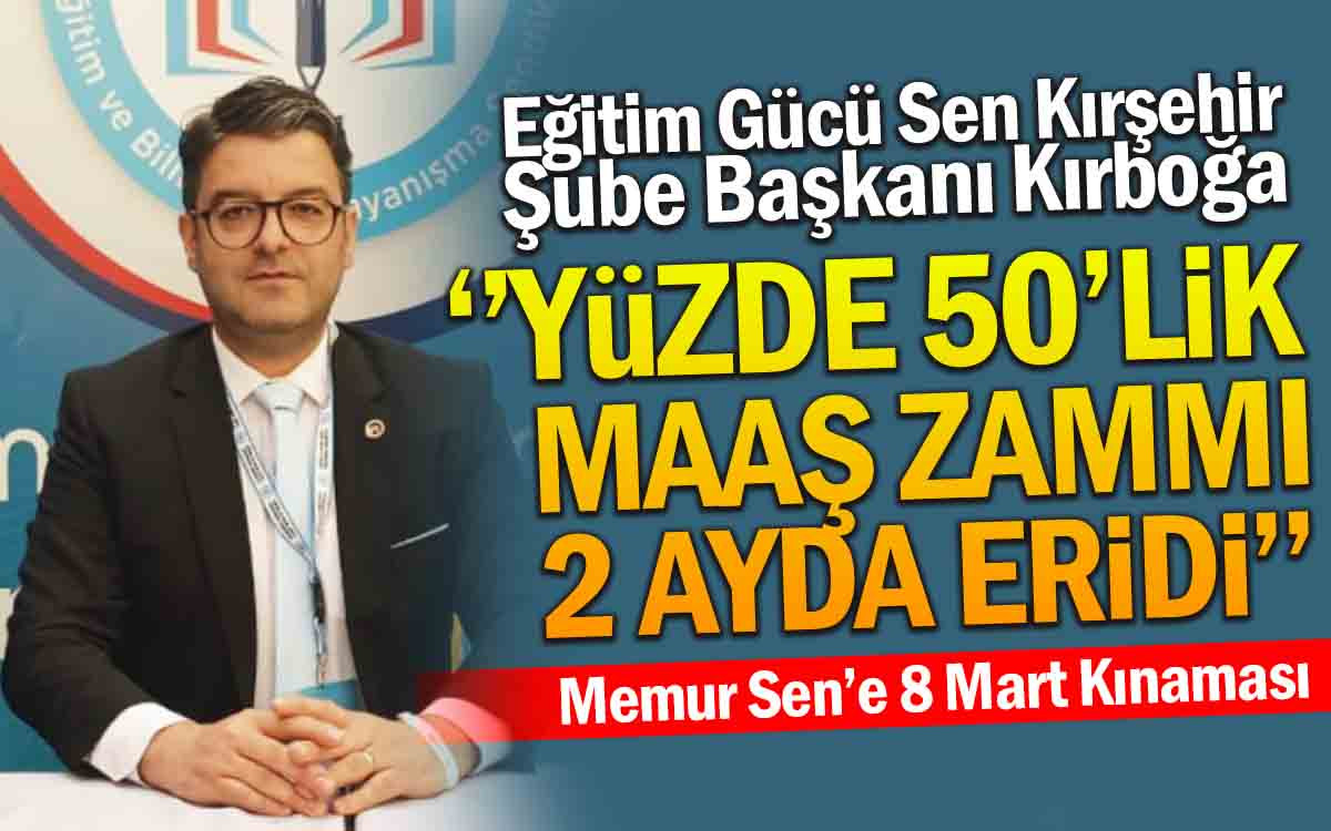 Kırboğa, ''Yüzde 50'lik Maaş Zammı 2 Ayda Eridi''