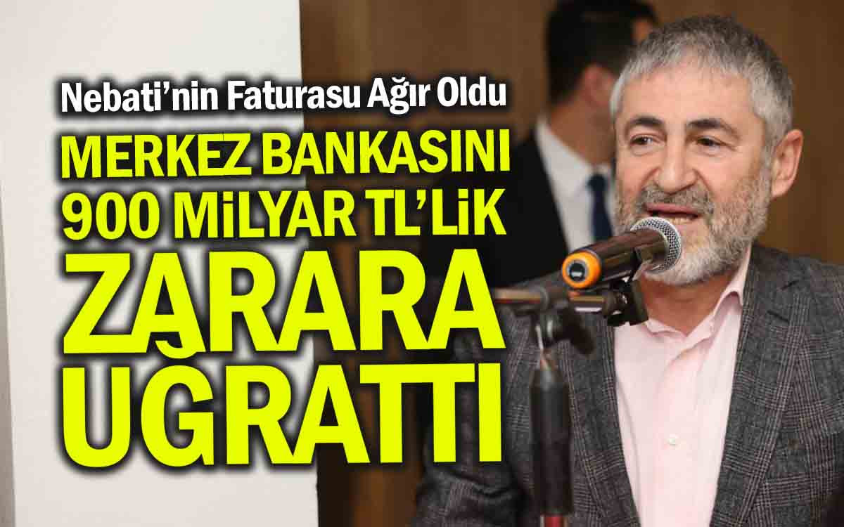 Nebati Merkez Bankası'nı 900 Milyar TL Zarara Uğrattı
