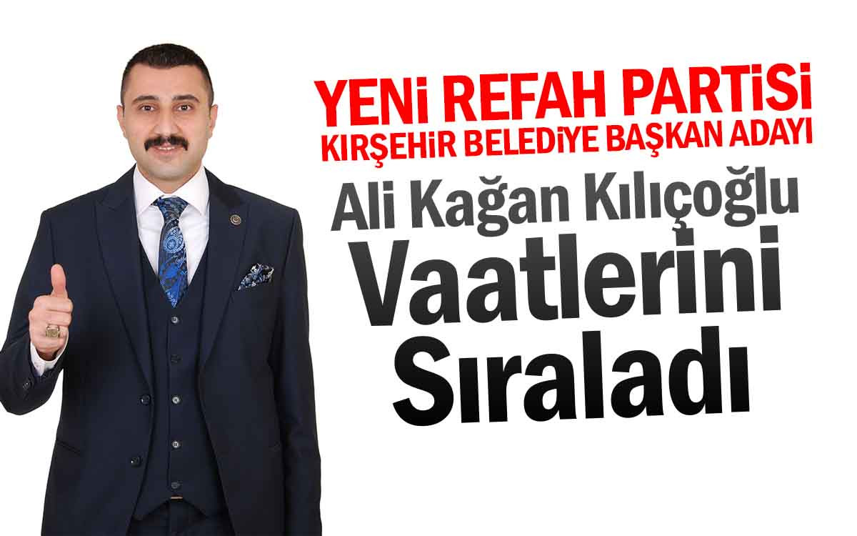 Ali Kağan Kılıçoğlu Kırşehir İçin Vaatlarini Sıraladı