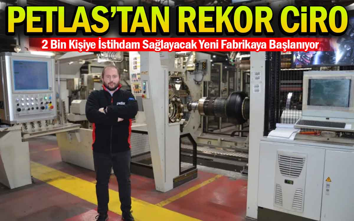 Petlas 2024 Yılında Yeni Fabrikanın Yapımına Başlayacak