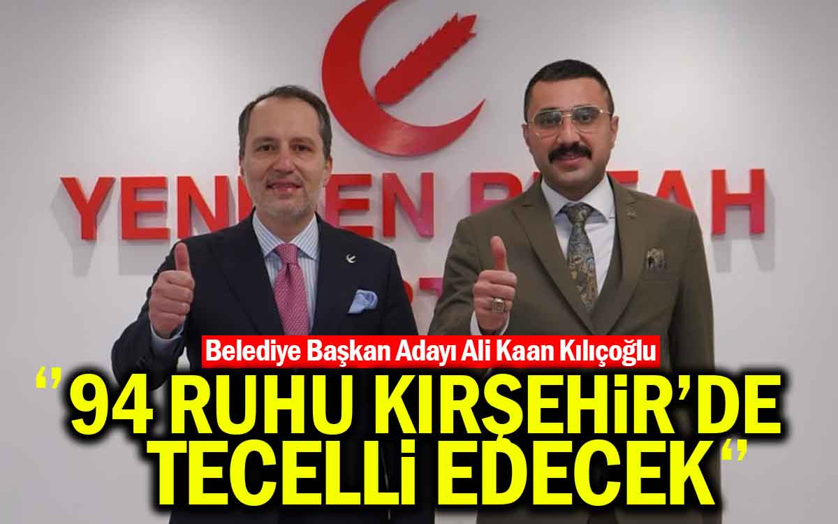 Kılıçoğlu, ''94 Kırşehir'de Yeniden Tecelli Edecek''
