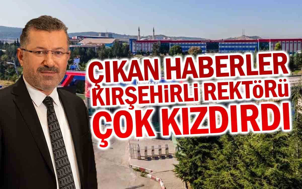 Çıkan Haberler Kırşehirli Rektörü Çok Kızdırdı
