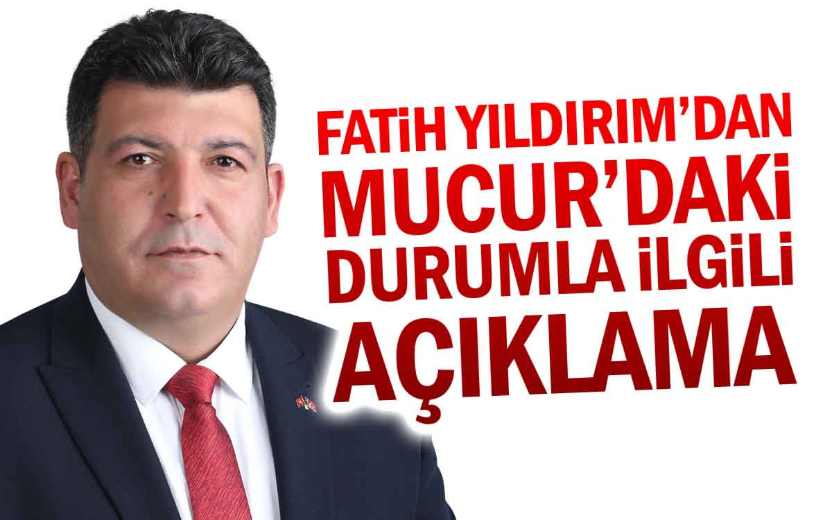 Fatih Yıldırım'dan Mucur'daki Durumla İlgili Açıklama
