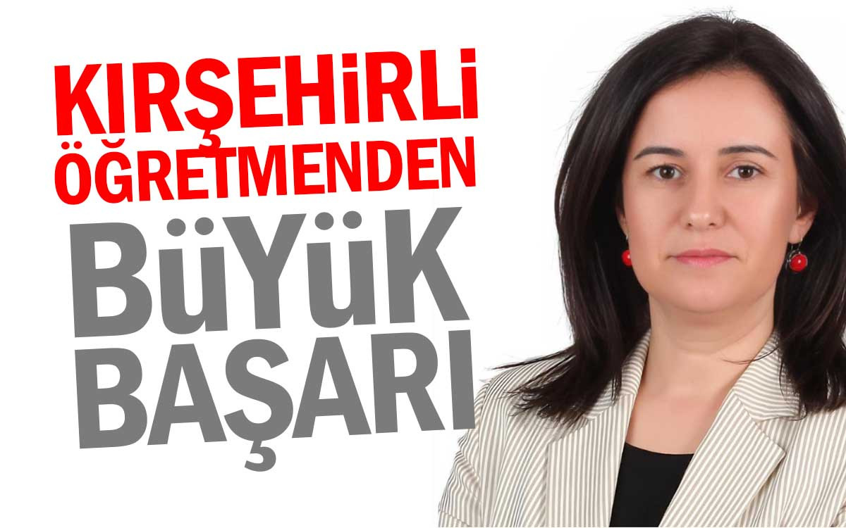 Kırşehirli Öğretmenden Büyük Başarı