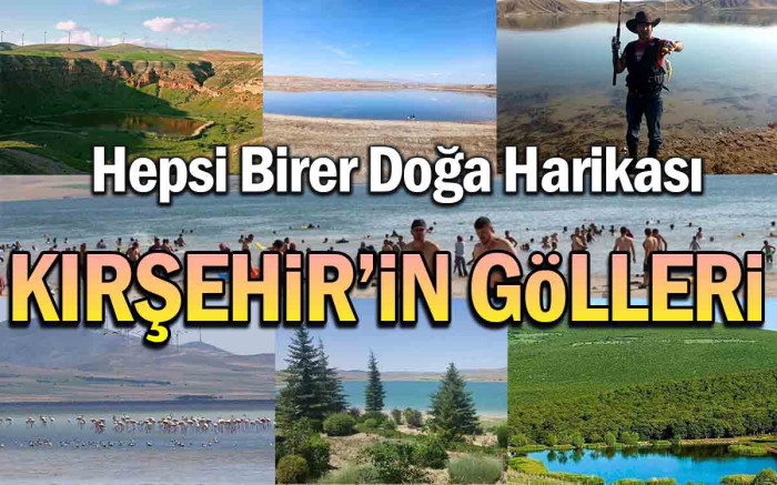  Kırşehir'in Doğa Harikası Gölleri