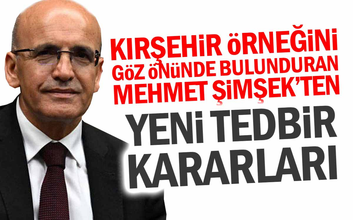 Kırşehir Örneğini Değerlendiren Mehmet Şimşek'ten Yeni Tedbirler