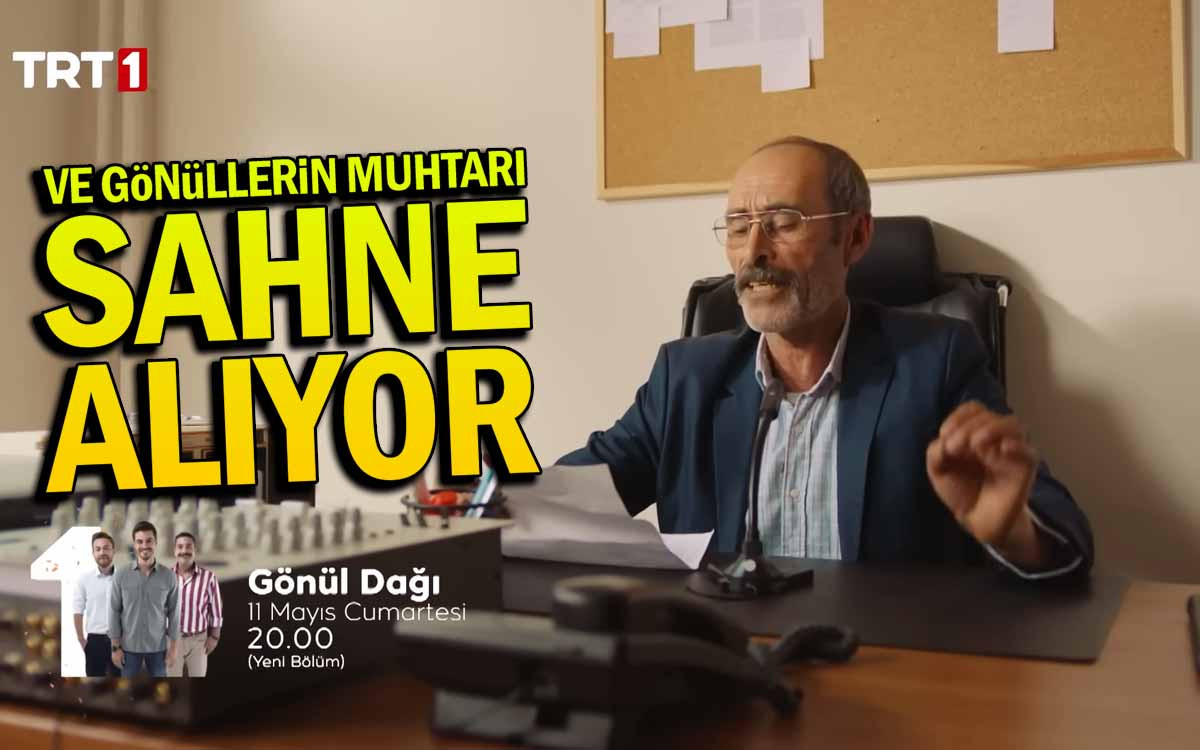 Ve Gönüllerin Muhtarı Sahne Alıyor