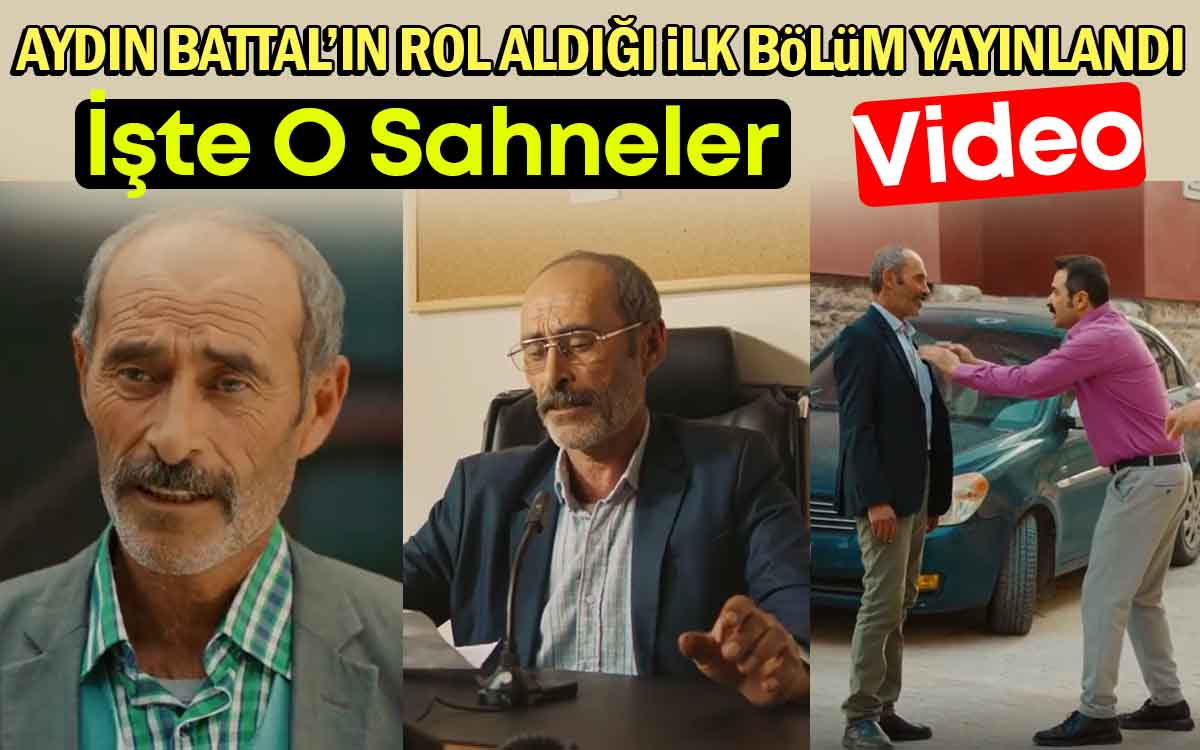 Aydın Battal'ın Rol Aldığı İlk Bölüm Yayınlandı