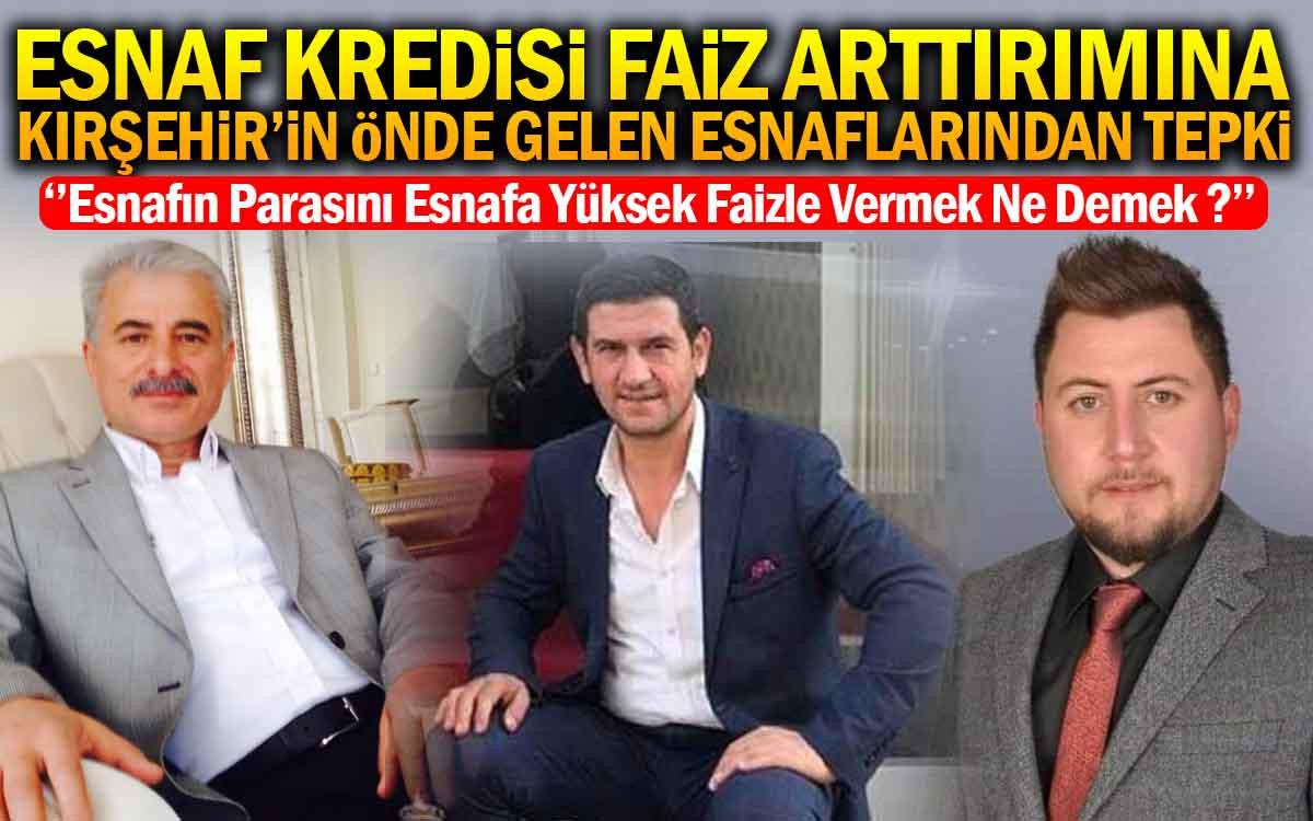 Kırşehir'de Esnaflardan Kredi Faiz Oranı Arttırımına Tepki