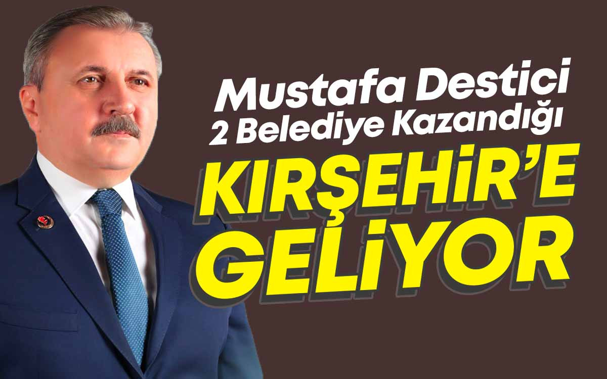 Mustafa Destici Kırşehir'e Geliyor